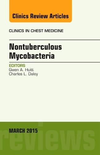 Nontuberculous Mycobacteria, an Issue of Clinics in Chest Medicine