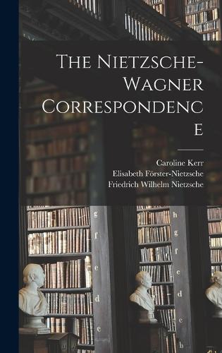 The Nietzsche-Wagner Correspondence