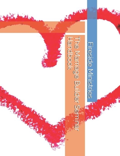 The Marriage Builder Seminar Handbook