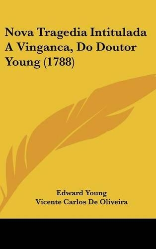 Nova Tragedia Intitulada a Vinganca, Do Doutor Young (1788)