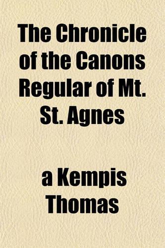 The Chronicle of the Canons Regular of Mt. St. Agnes