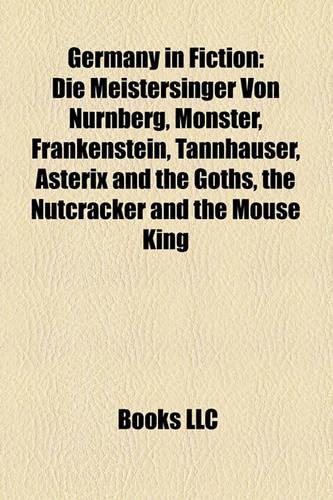 Germany in Fiction: Pied Piper of Hamelin, Monster, Frankenstein, a Journey to the Center of the Earth, Tannhauser, Asterix and the Goths(English)