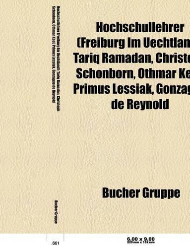 Hochschullehrer (Freiburg Im Uechtland): Tariq Ramadan, Christoph Schonborn, Othmar Keel, Primus Lessiak, Maximilian Von Sachsen(German)