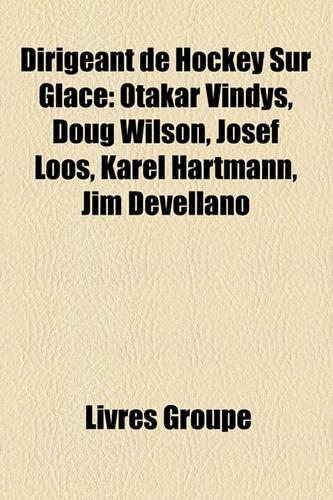 Dirigeant de Hockey Sur Glace: Dirigeant Allemand de Hockey Sur Glace, Dirigeant Americain de Hockey Sur Glace(French)