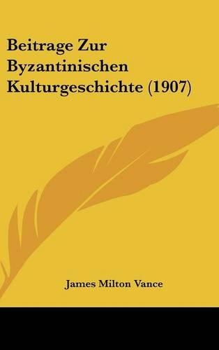 Beitrage Zur Byzantinischen Kulturgeschichte (1907)
