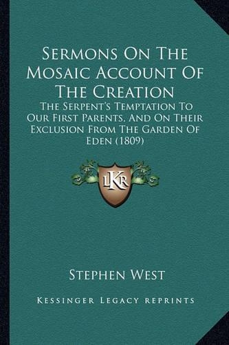 Sermons On The Mosaic Account Of The Creation: The Serpent's Temptation To Our First Parents, And On Their Exclusion From The Garden Of Eden (1809)(English)