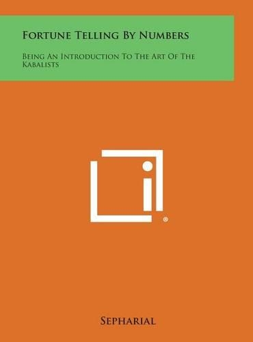 Fortune Telling by Numbers: Being an Introduction to the Art of the Kabalists(English)