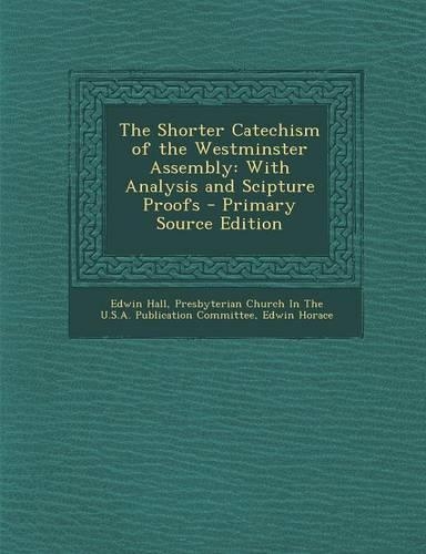 The Shorter Catechism of the Westminster Assembly