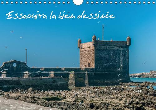 Essaouira la bien dessinée 2019: Ancienne Mogador(Calvendo Places)