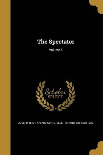 The Spectator; Volume 6
