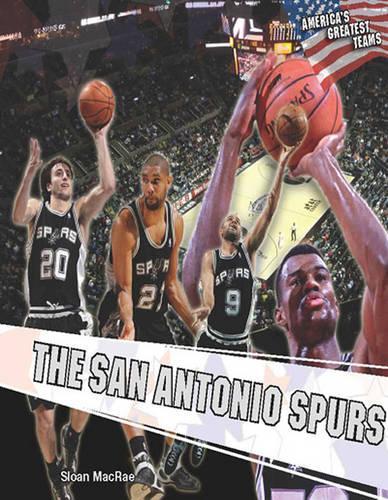 The San Antonio Spurs (America's Greatest Teams)