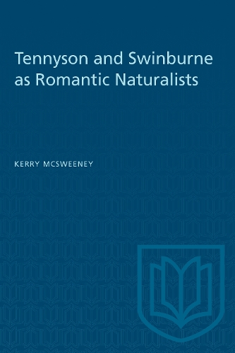 Tennyson and Swinburne As Romantic Naturalists