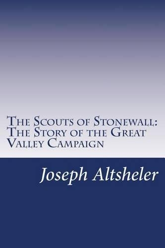 Scouts of Stonewall: The Story of the Great Valley Campaign