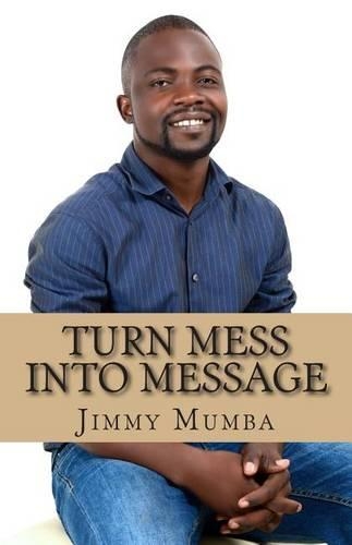Turn Mess Into Message