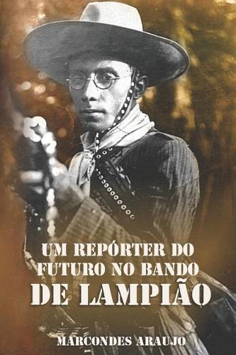 Um repórter do futuro no bando de Lampião