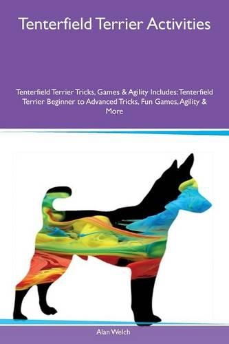 Tenterfield Terrier Activities Tenterfield Terrier Tricks, Games & Agility Includes