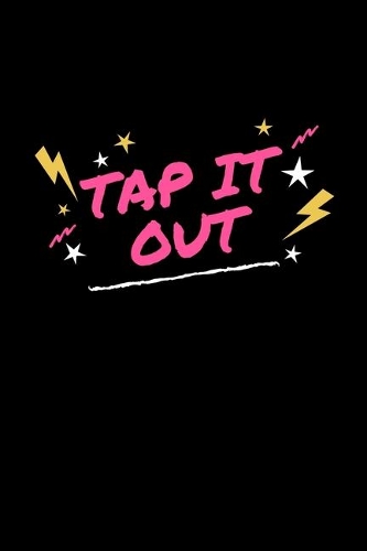Tap It Out: Weekly Planner 2020 6x9 - Tap Dance Notebook I Tap Dancing Step Dancer Gift I Tap Dancing Lover Ballroom Gift