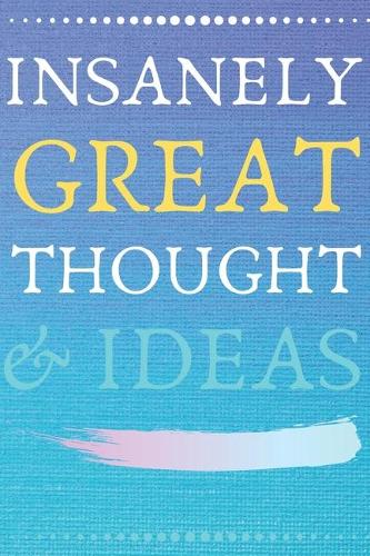 Insanely Great Thoughts & Ideas