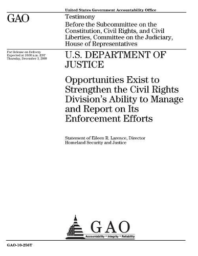 U.S. Department of Justice: Opportunities Exist to Strengthen the Civil Rights Division's Ability to Manage and Report on Its Enforcement Efforts