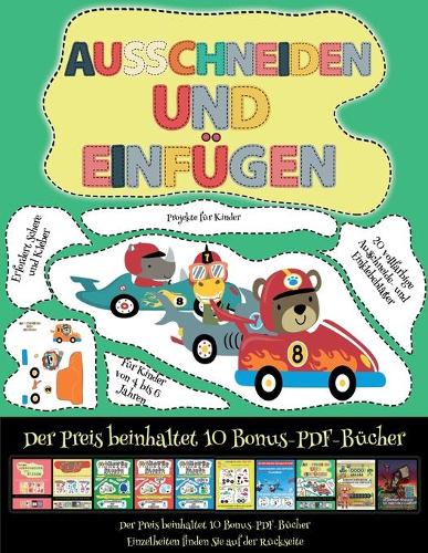 Projekte für Kinder: Ausschneiden und Einfügen - Rennwagen(58 Projekte Für Kinder)