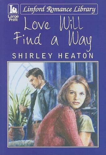Love Will Find A Way: (Linford Romance Library)