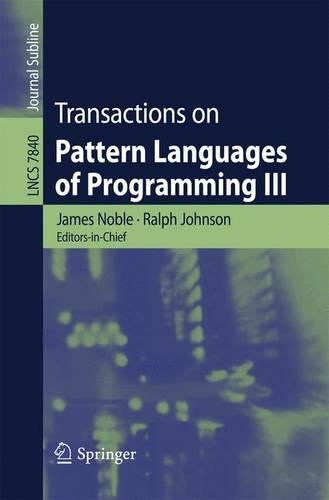 Transactions on Pattern Languages of Programming III: (Transactions on Pattern Languages of Programming)