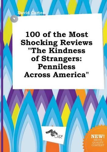 100 of the Most Shocking Reviews the Kindness of Strangers: Penniless Across America(English)