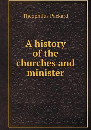 A history of the churches and minister: (English)
