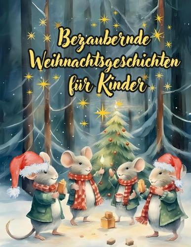 Weihnachtsgeschichten für Kinder: Besinnliche Weihnachtsgeschichten für Kinder ab 3 Jahren