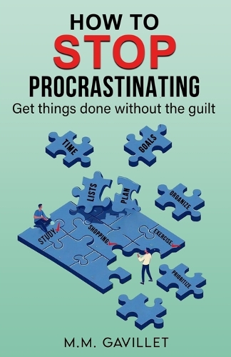 How to stop Procrastination.: Do you struggle so much with trying to get things done that you put them off all the time?