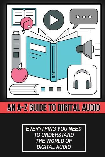 An A-Z Guide To Digital Audio