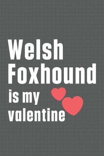 Welsh Foxhound is my valentine: For Welsh Foxhound Dog Fans