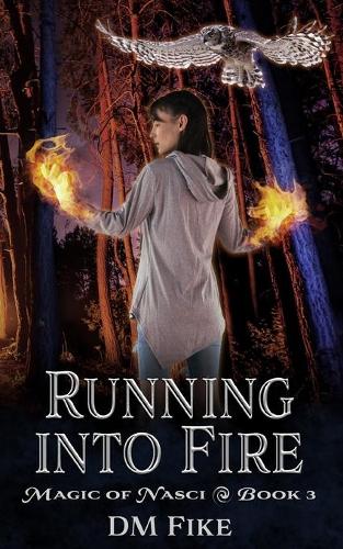 Running into Fire: An Urban Fantasy Adventure(3 Magic of Nasci)