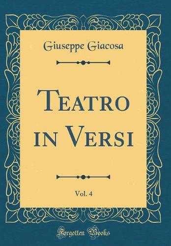 Teatro in Versi, Vol. 4 (Classic Reprint)