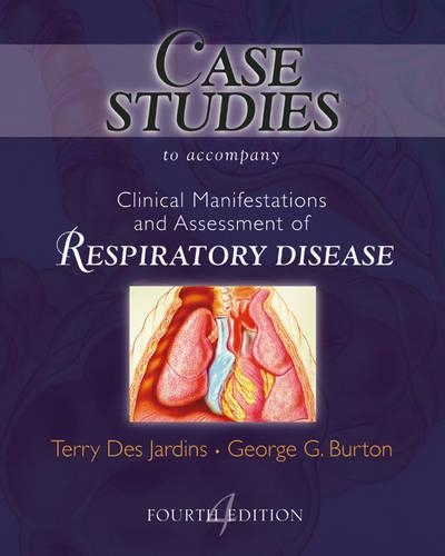 Case Studies to Accompany Clinical Manifestation and Assessment of Respiratory Disease