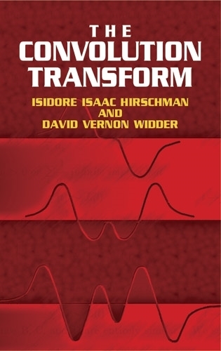 The Convolution Transform: (Dover Books on Mathema 1.4tics)