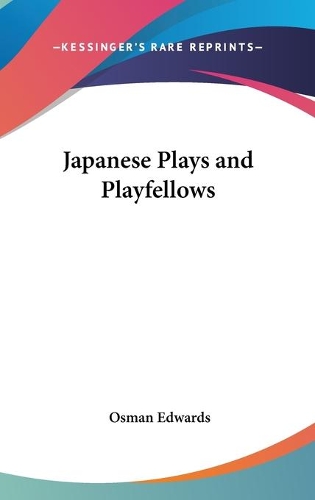 Japanese Plays and Playfellows: (English)