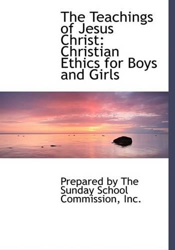 The Teachings of Jesus Christ: Christian Ethics for Boys and Girls (Large Print Edition)(English)