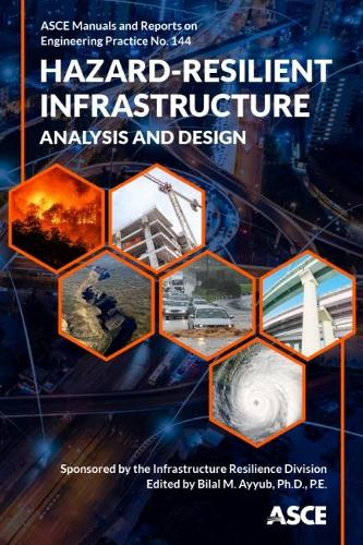 Hazard-Resilient Infrastructure: Analysis and Design(Manuals and Reports on Engineering Practice)