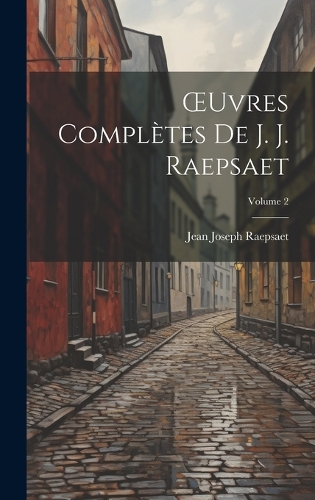 OEuvres Complètes De J. J. Raepsaet; Volume 2