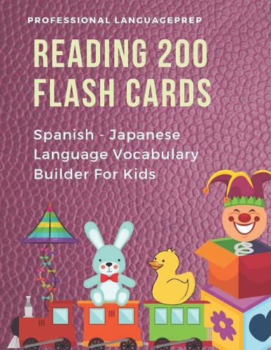 Reading 200 Flash Cards Spanish - Japanese Language Vocabulary Builder For Kids: Practice Basic JLPT N4, N5 Words list activities books to improve reading skills with pictures dictionary games for beginners, preschool, kindergart(1 Español Japones)