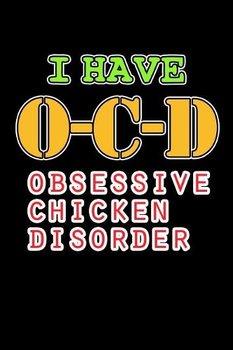 I Have OCD Obsessive Chicken Disorder: Chicken Journal Blank (6x9 Lined Journal Notebook Diary)