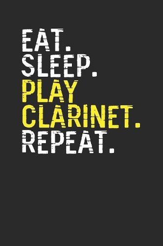Eat Sleep Play Clarinet Repeat