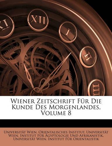 Wiener Zeitschrift Fur Die Kunde Des Morgenlandes, Volume 8: (German)