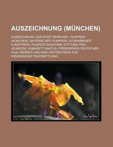 Auszeichnung (Munchen): Auszeichnung Der Stadt Munchen, Filmpreis (Munchen), Bayerischer Filmpreis, Schwabinger Kunstpreis, Filmfest Munchen, Stiftung Prix Jeunesse, Kabare(German)