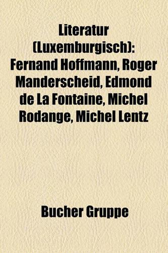 Literatur (Luxemburgisch): Fernand Hoffmann, Roger Manderscheid, Edmond de La Fontaine, Michel Rodange, Michel Lentz(German)