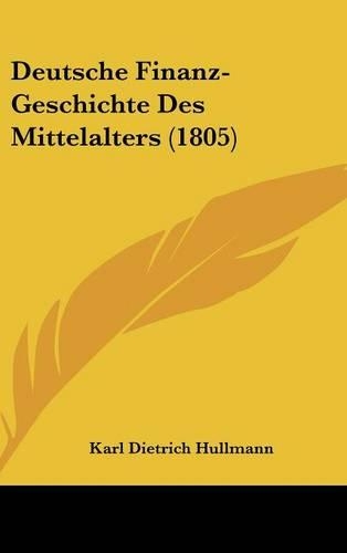 Deutsche Finanz-Geschichte Des Mittelalters (1805)