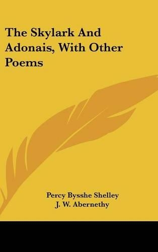 The Skylark and Adonais, with Other Poems