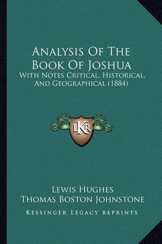 Analysis Of The Book Of Joshua: With Notes Critical, Historical, And Geographical (1884)(English)