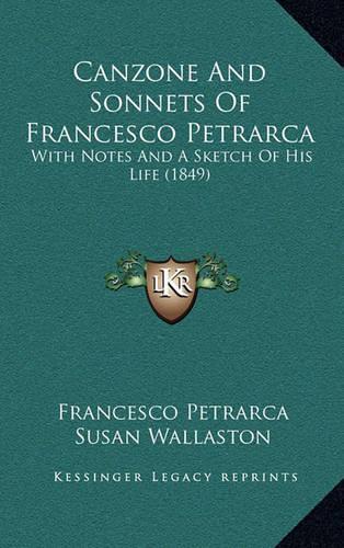 Canzone And Sonnets Of Francesco Petrarca